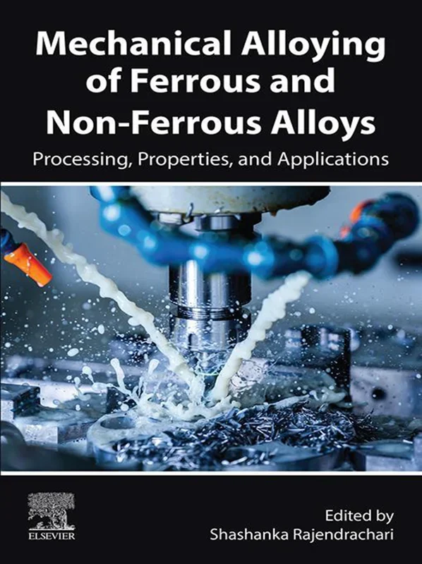 Mechanical Alloying of Ferrous and Non-Ferrous Alloys: Processing, Properties, and Applications