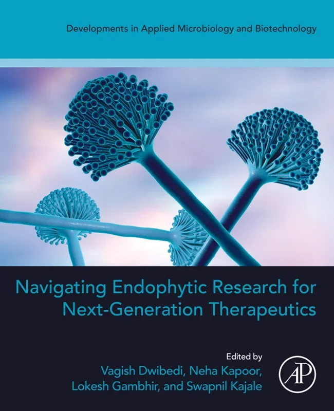 Navigating Endophytic Research for Next-Generation Therapeutics