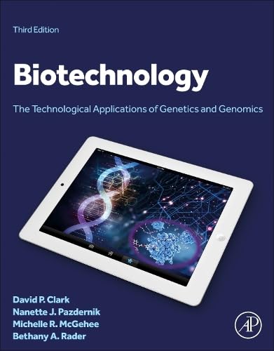 Biotechnology: The Technological Applications of Genetics and Genomics 3rd Edition