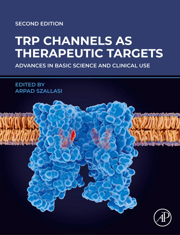 TRP Channels as Therapeutic Targets: Advances in Basic Science and Clinical Use 2nd Edition