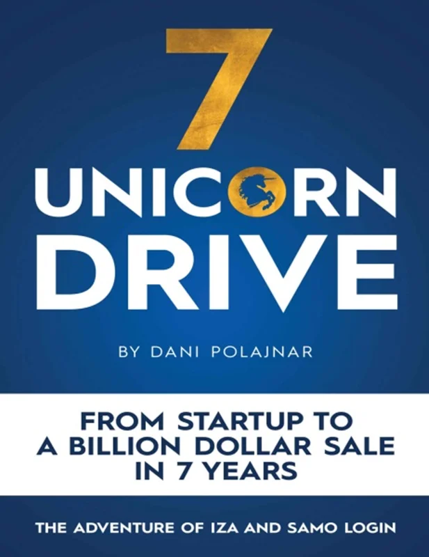 Unicorn Drive: From Startup to a Billion Dollar Sale in 7 Years - the Adventures of Iza and Samo Login