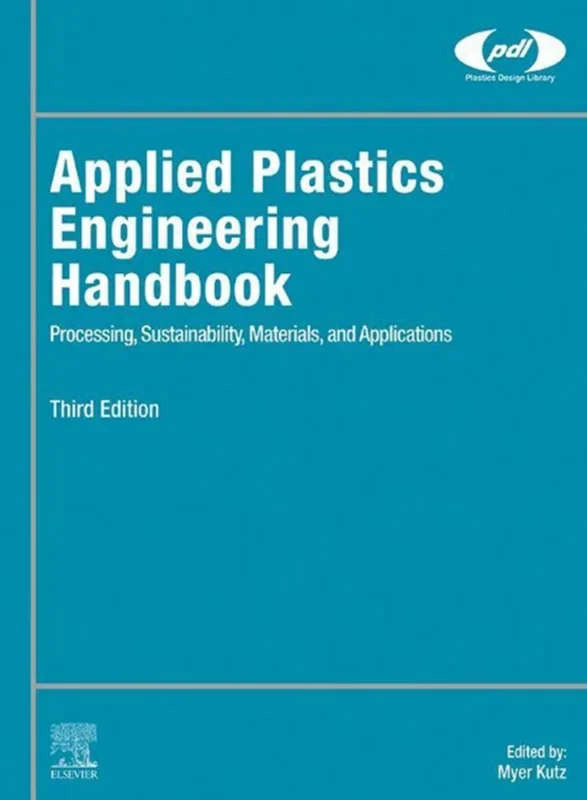 Applied Plastics Engineering Handbook: Processing, Sustainability, Materials, and Applications