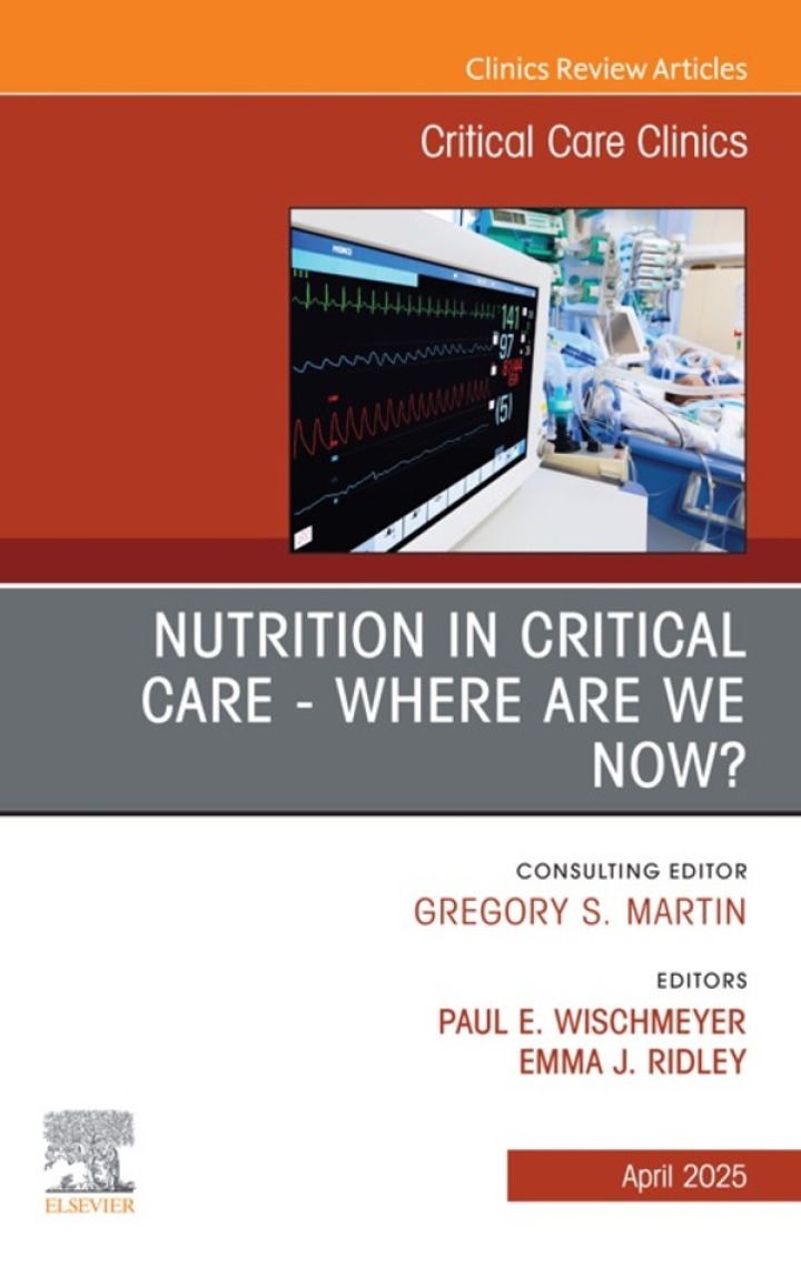 Nutrition in Critical Care - Where are we now? An Issue of Critical Care Clinics