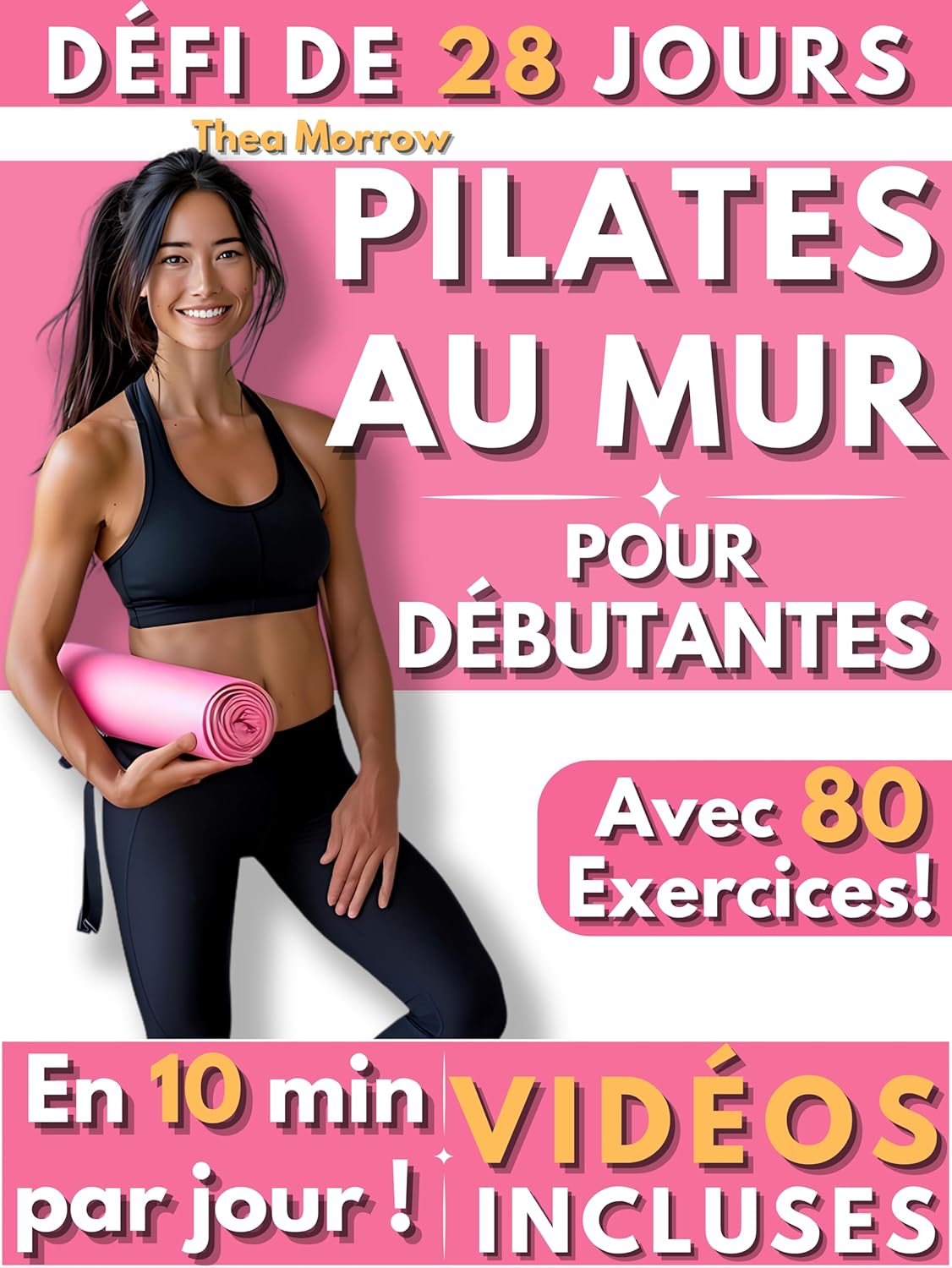 Pilates au Mur pour Débutantes: Guide Complet et Illustré de 28 Jours pour Femmes, avec Photos Réelles et Vidéos Étape par Étape pour Tonifier le Corps, ... Équilibre et Flexibilité (French Edition)