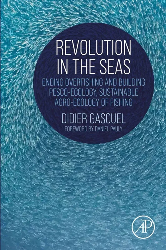 Revolution in the Seas: Ending Overfishing and Building Pesco-Ecology, Sustainable Agro-Ecology of Fishing