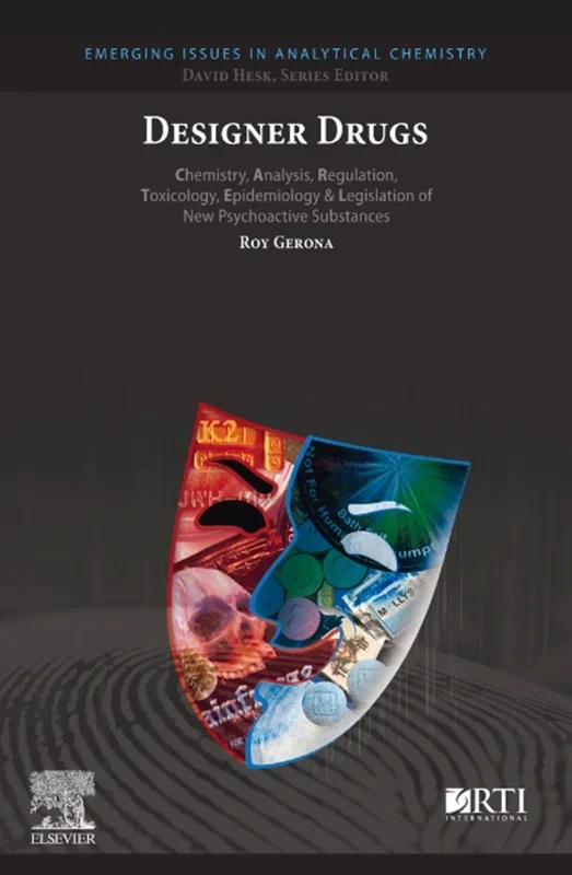 Designer Drugs: Chemistry, Analysis, Regulation, Toxicology, Epidemiology & Legislation of New Psychoactive Substances